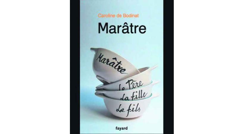 Caroline de Bodinat - Marâtre - Editions Fayard